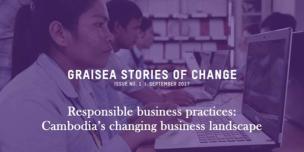 Oxfam in Asia - GRAISEA Programme - Stories of Change - Responsible Business Practices: Cambodia's Changing Business Landscape Oxfam in Asia - GRAISEA Programme - Stories of Change - Responsible Business Practices: Cambodia's Changing Business Landscape