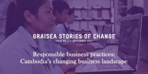 Oxfam in Asia - GRAISEA Programme - Stories of Change - Responsible Business Practices: Cambodia's Changing Business Landscape