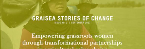 Oxfam in Asia - GRAISEA Programme - Stories of Change - Empowering Grassroots Women through Transformational Partnerships in Agricultural Value Chains