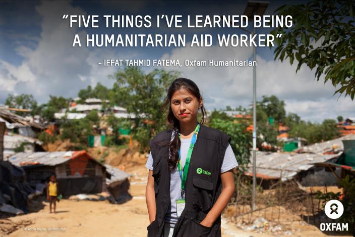 Oxfam in Asia - Bangladesh - Rohinghya crisis - Five things I've learned being a humanitarian worker - Iffat Tahmid Fatema