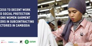 Policy brief: access to decent work and social protection among women garment workers in subcontracting factories in Cambodia Policy brief: access to decent work and social protection among women garment workers in subcontracting factories in Cambodia