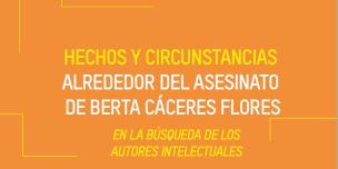El estudio "Hechos y circunstancias alrededor del asesinato de Berta Cáceres" presenta la necesidad que las autoridades hondureñas investiguen actos de corrupción denunciados por la ambientalista. 