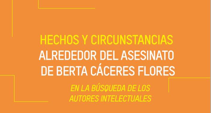 El estudio "Hechos y circunstancias alrededor del asesinato de Berta Cáceres" presenta la necesidad que las autoridades hondureñas investiguen actos de corrupción denunciados por la ambientalista. 