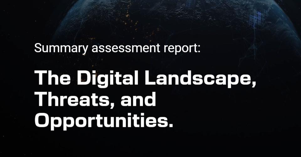 Thumbnail image. Text reading "Summary assessment report: the Digital Landscape, Threats, and opportunities" over a background image of the earth.