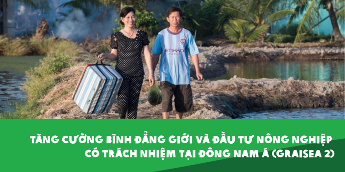 Tăng cường Bình đẳng giới và đầu tư nông nghiệp có trách nhiệm tại Đông Nam Á (GRAISEA 2)