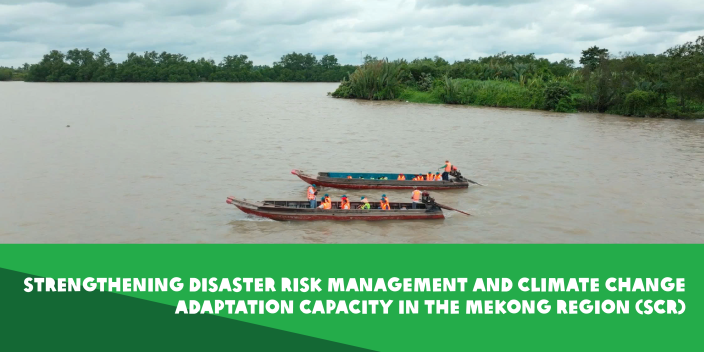 Strengthening Disaster Risk Management and Climate Change Adaptation Capacity in the Mekong Region (SCR) 