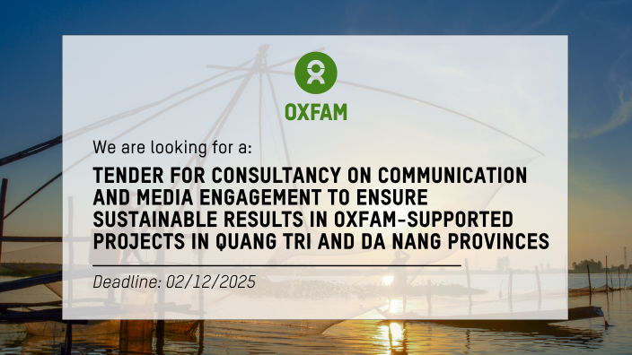  Tender for consultancy on communication and media engagement to ensure sustainable results in Oxfam-supported projects in Quang Tri and Da Nang provinces
