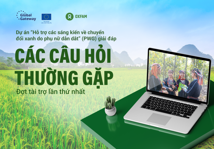 Các câu hỏi thường gặp về đợt tài trợ lần thứ 1 - Dự án "Hỗ trợ các sáng kiến về chuyển đổi xanh do phụ nữ dẫn dắt"